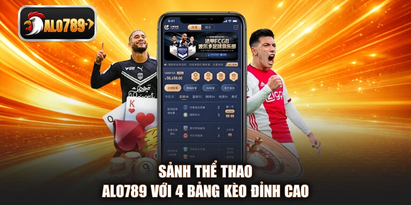 Sảnh thể thao ALO789 với 4 bảng kèo đỉnh cao 